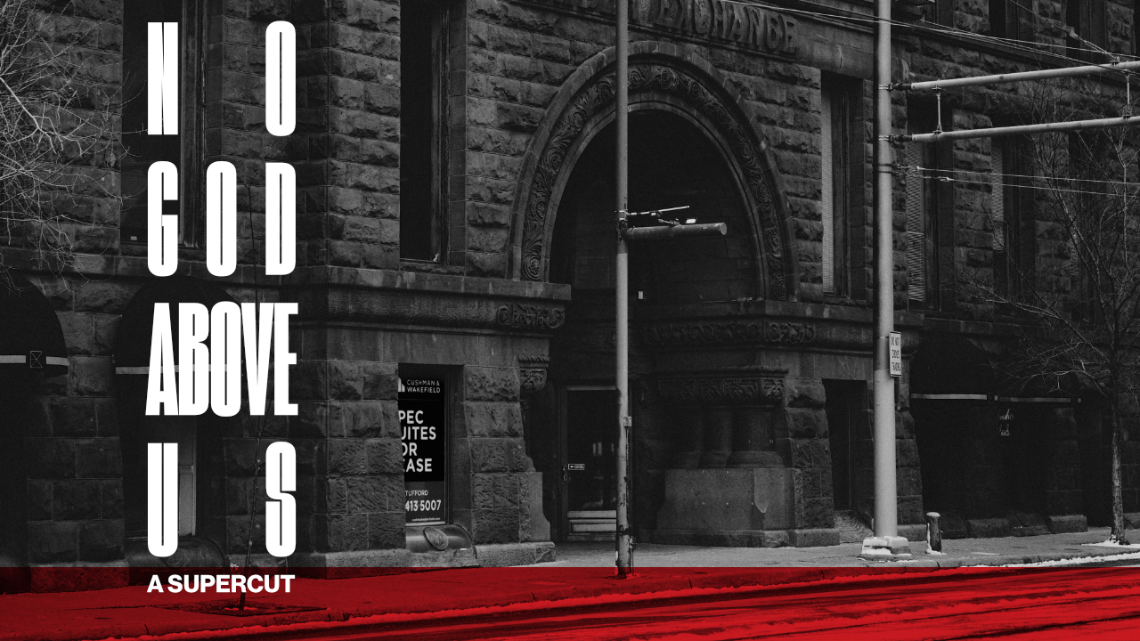 NO GOD ABOVE US: A SUPERCUT